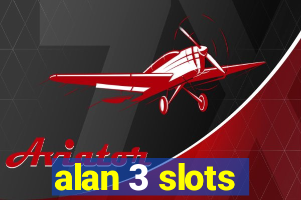 alan 3 slots